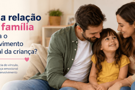 Como a relação com a família influencia o desenvolvimento emocional da criança?